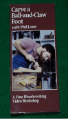 060005 Carve a Ball-and Claw Foot with Phil Lowe (VHS)  060005