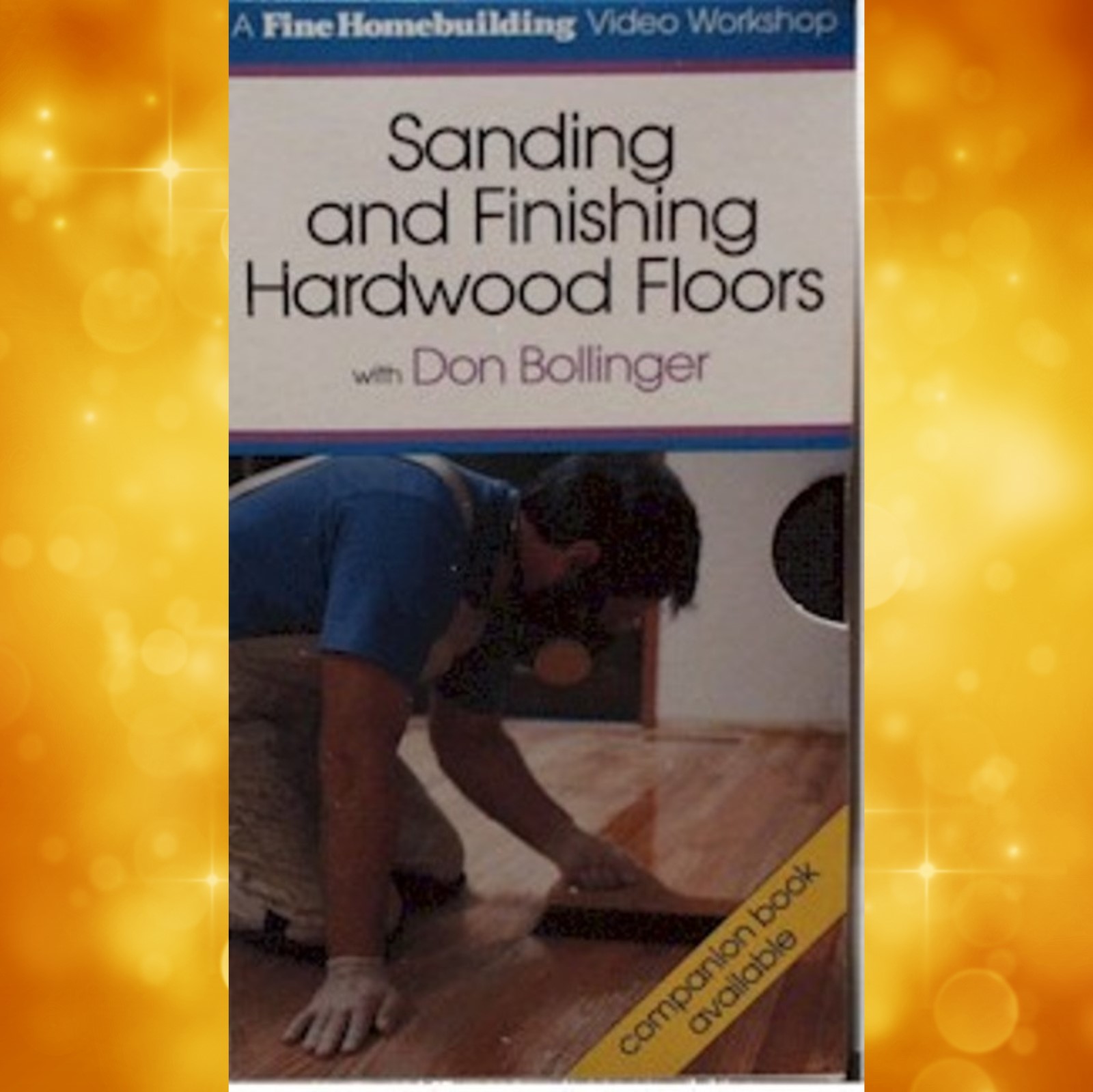 Sanding and Finishing Hardwood Floors/Don Bollinger  (VHS) 060059 